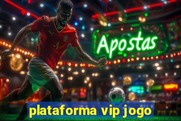 plataforma vip jogo